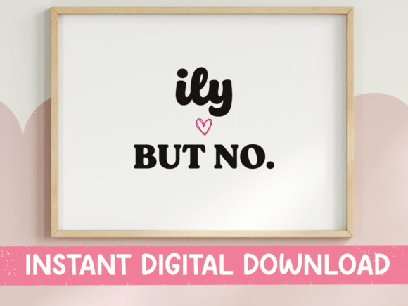 Evaluating the ILY but No SVG PNG Design Asset for Your Shop
